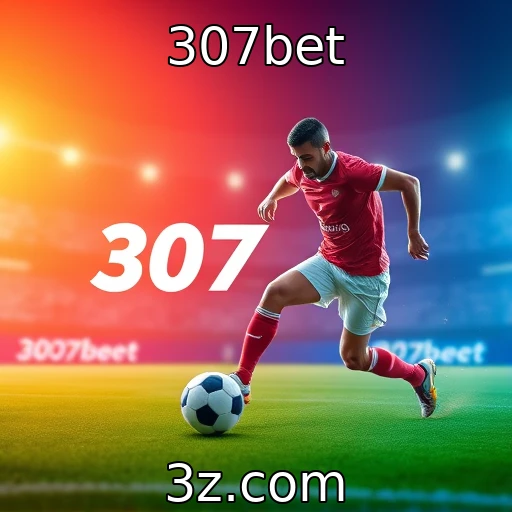 307bet Explorando o Crescimento das Apostas Esportivas no Brasil de 2025